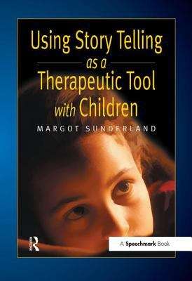Book cover of Using Story Telling as a Therapeutic Tool with Children (PDF) (Helping Children With Feelings Ser.)