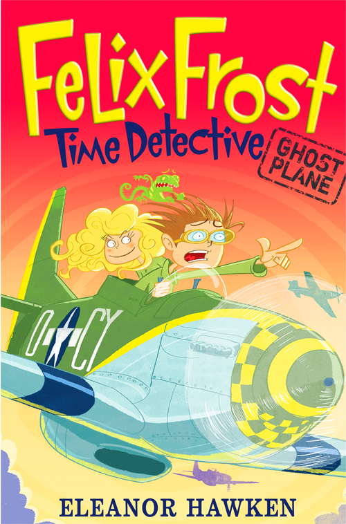 Book cover of Ghost Plane: Book 2 (Felix Frost, Time Detective #2)