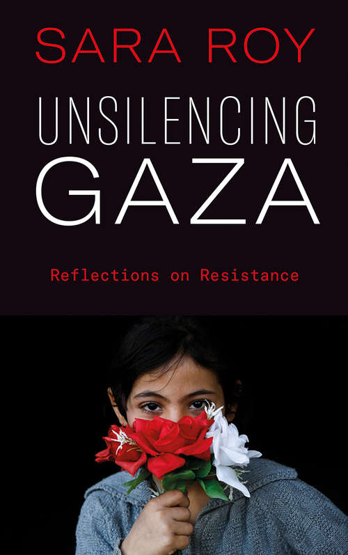 Book cover of Unsilencing Gaza: Reflections on Resistance