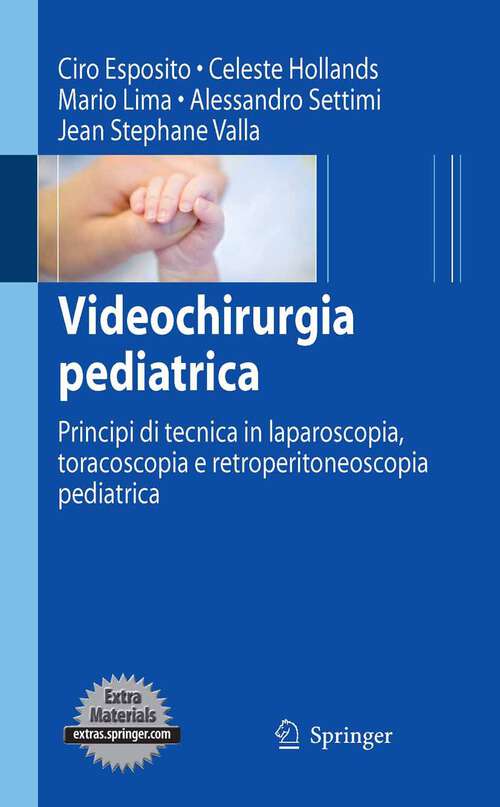 Book cover of Videochirurgia pediatrica: Principi di tecnica in laparoscopia, toracoscopia e retroperitoneoscopia pediatrica (2010)