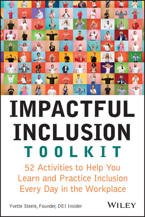 Book cover of Impactful Inclusion Toolkit: 52 Activities to Help You Learn and Practice Inclusion Every Day in the Workplace