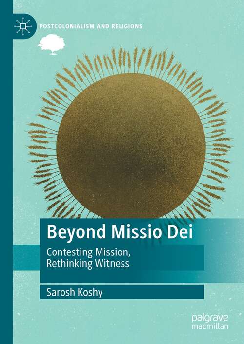 Book cover of Beyond Missio Dei: Contesting Mission, Rethinking Witness (1st ed. 2022) (Postcolonialism and Religions)