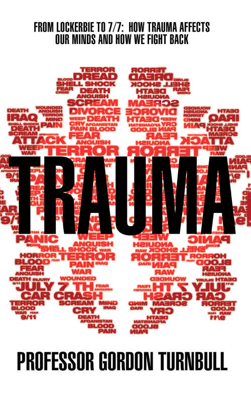 Book cover of Trauma: From Lockerbie to 7/7: How trauma affects our minds and how we fight back