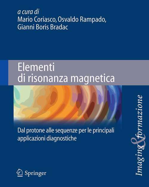 Book cover of Elementi di risonanza magnetica: Dal protone alle sequenze per le principali applicazioni diagnostiche (2014) (Imaging & Formazione)