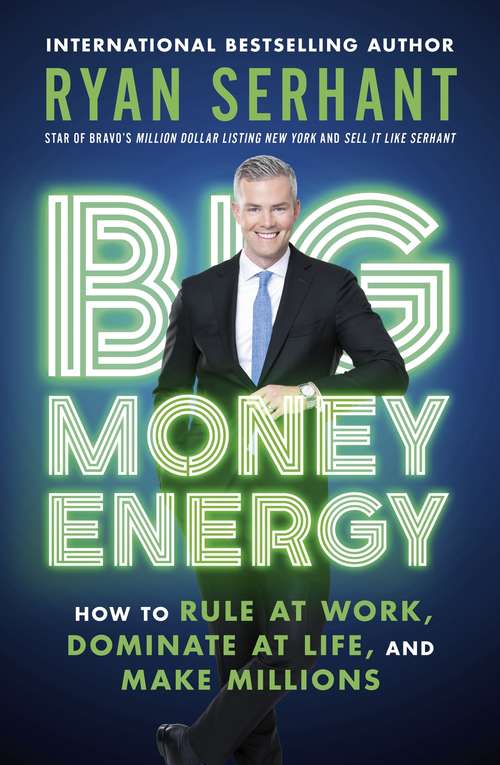 Book cover of Big Money Energy: How to Rule at Work, Dominate at Life, and Make Millions