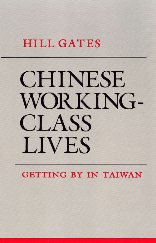Book cover of Chinese Working-Class Lives: Getting By in Taiwan (The Anthropology of Contemporary Issues)