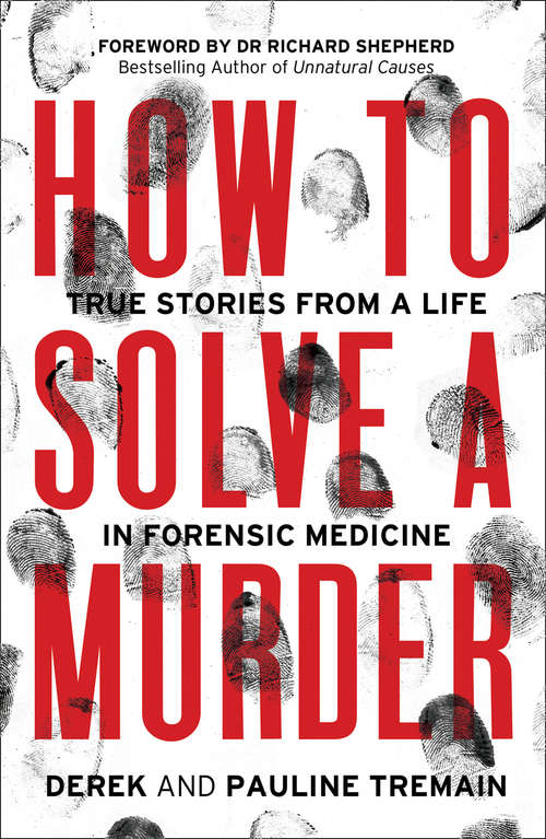 Book cover of How to Solve a Murder: True Stories From A Life In Forensic Medicine