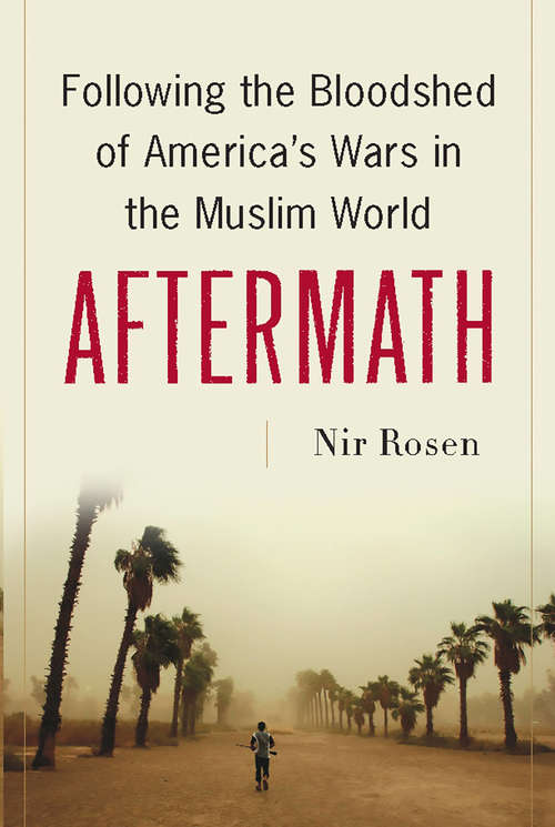 Book cover of Aftermath: Following the Bloodshed of America's Wars in the Muslim World
