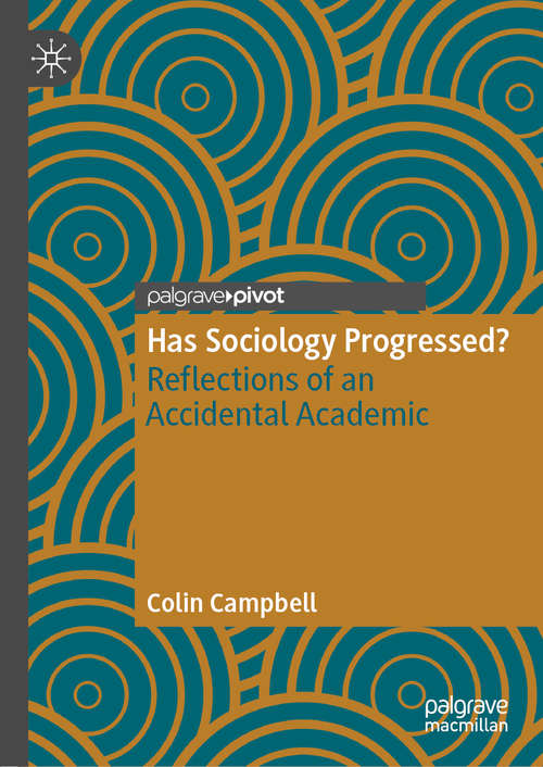 Book cover of Has Sociology Progressed?: Reflections of an Accidental Academic (1st ed. 2019)