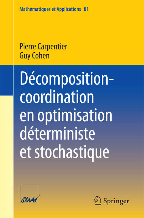 Book cover of Décomposition-coordination en optimisation déterministe et stochastique (Mathématiques et Applications #81)