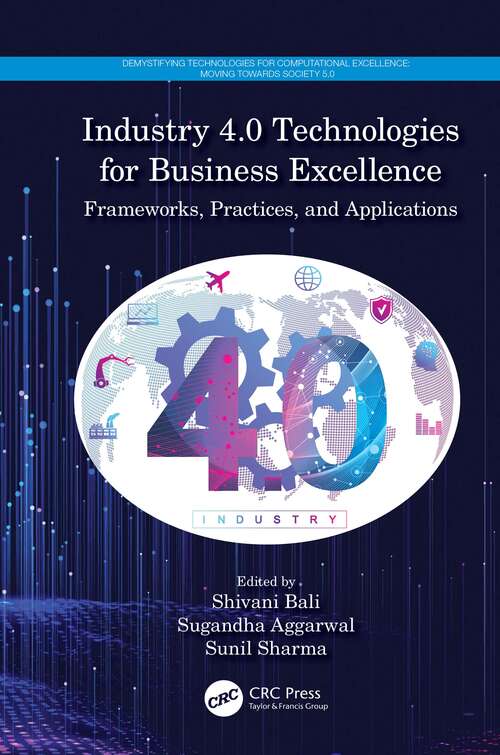 Book cover of Industry 4.0 Technologies for Business Excellence: Frameworks, Practices, and Applications (Demystifying Technologies for Computational Excellence)