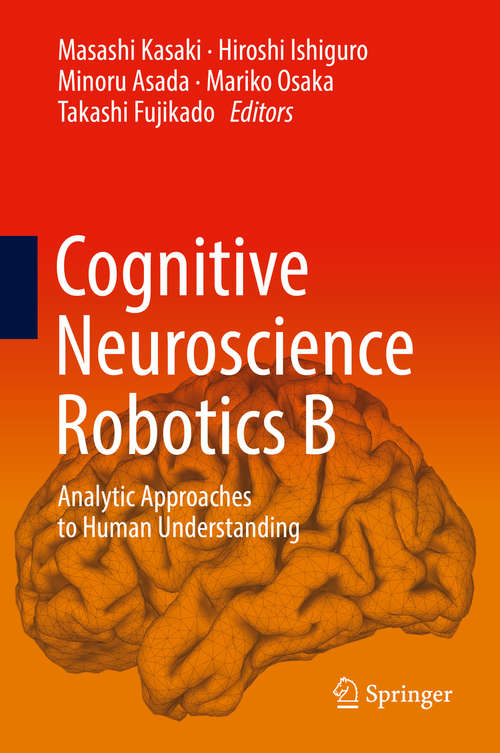 Book cover of Cognitive Neuroscience Robotics B: Analytic Approaches to Human Understanding (1st ed. 2016)