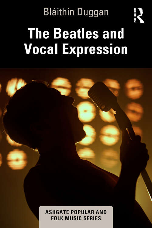 Book cover of The Beatles and Vocal Expression (Ashgate Popular and Folk Music Series)