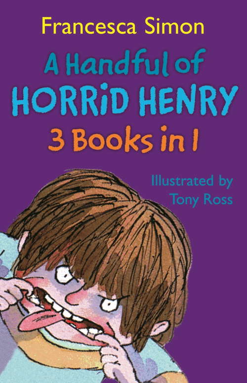 Book cover of A Handful of Horrid Henry 3-in-1: Horrid Henry/Secret Club/Tooth Fairy (Horrid Henry)