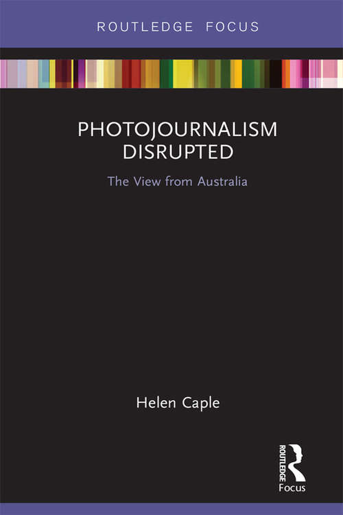 Book cover of Photojournalism Disrupted: The View from Australia (Disruptions)