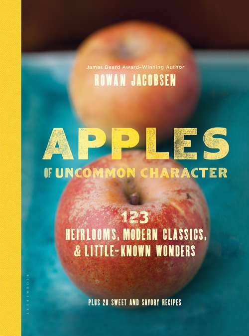 Book cover of Apples of Uncommon Character: Heirlooms, Modern Classics, and Little-Known Wonders