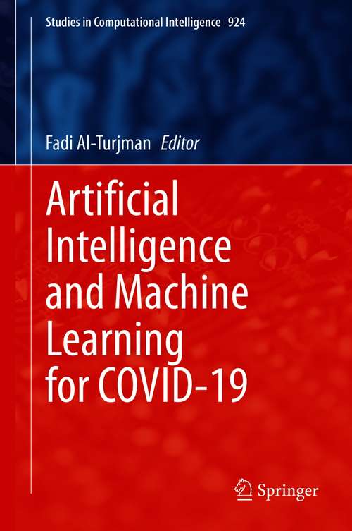 Book cover of Artificial Intelligence and Machine Learning for COVID-19 (1st ed. 2021) (Studies in Computational Intelligence #924)