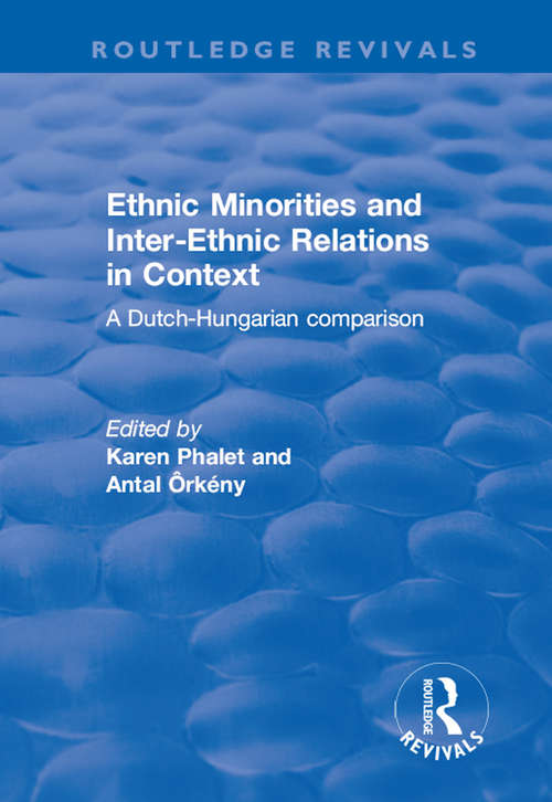 Book cover of Ethnic Minorities and Inter-ethnic Relations in Context: A Dutch-Hungarian Comparison (Routledge Revivals)