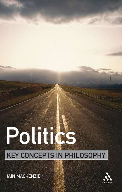 Book cover of Politics: Key Concepts in Philosophy (Key Concepts in Philosophy)