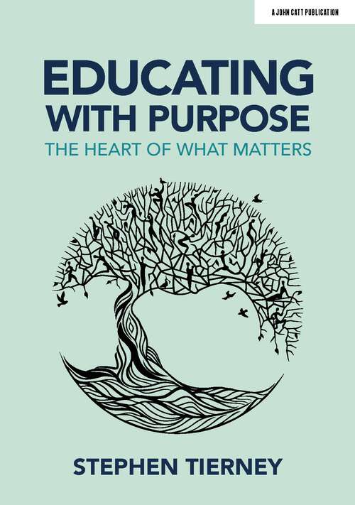 Book cover of Educating with Purpose: The heart of what matters
