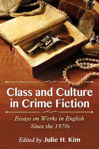 Book cover of Class And Culture In Crime Fiction: Essays On Works In English Since The 1970s