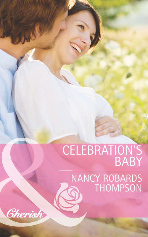 Book cover of Celebration's Baby: A House Full Of Fortunes! A Camden Family Wedding Celebration's Baby (ePub First edition) (Mills And Boon Cherish Ser. #2327)