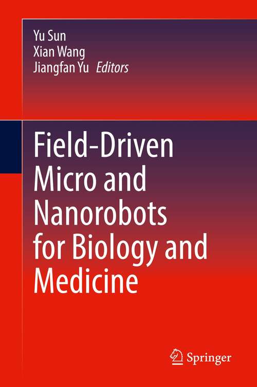 Book cover of Field-Driven Micro and Nanorobots for Biology and Medicine (1st ed. 2022)