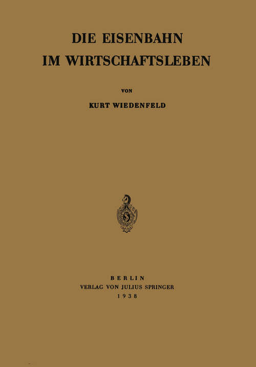 Book cover of Die Eisenbahn im Wirtschaftsleben (1938)