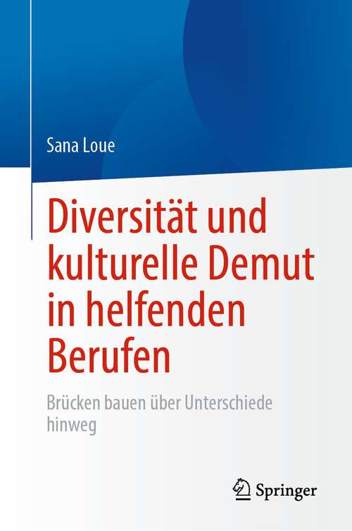 Book cover of Diversität und kulturelle Demut in helfenden Berufen: Brücken bauen über Unterschiede hinweg (1. Aufl. 2023)