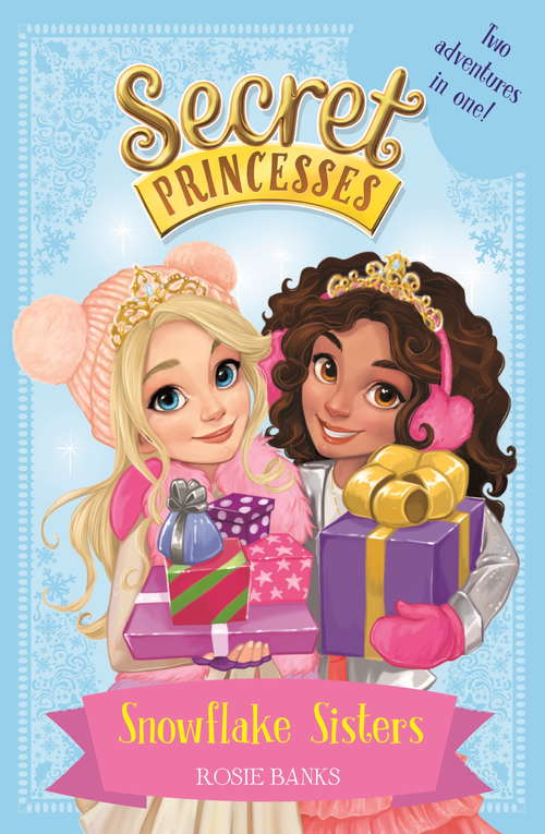 Book cover of Snowflake Sisters: Two adventures in one! Special (Secret Princesses #1)