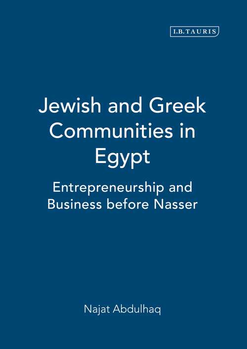 Book cover of Jewish and Greek Communities in Egypt: Entrepreneurship and Business before Nasser (Library of Middle East History)