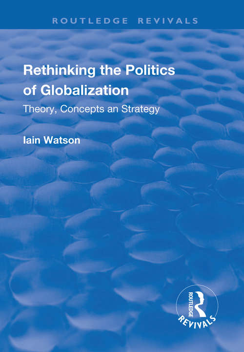 Book cover of Rethinking the Politics of Globalization: Theory, Concepts and Strategy