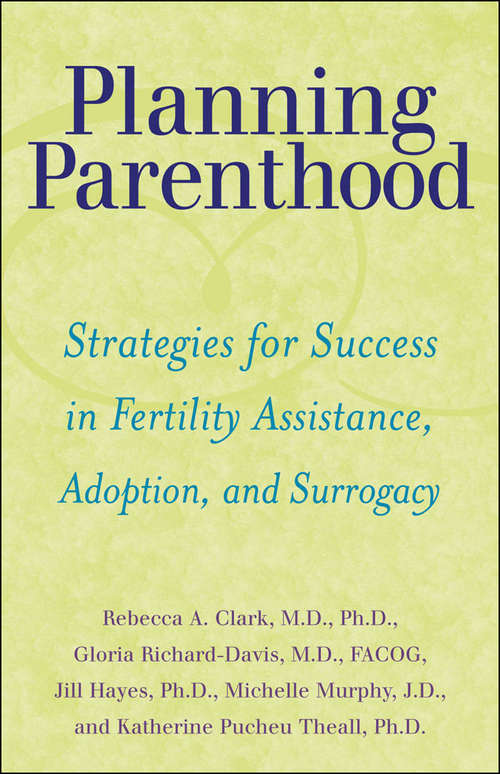 Book cover of Planning Parenthood: Strategies for Success in Fertility Assistance, Adoption, and Surrogacy