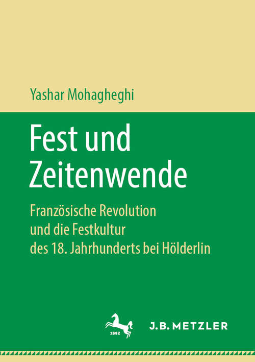 Book cover of Fest und Zeitenwende: Französische Revolution und die Festkultur des 18. Jahrhunderts bei Hölderlin (1. Aufl. 2019)