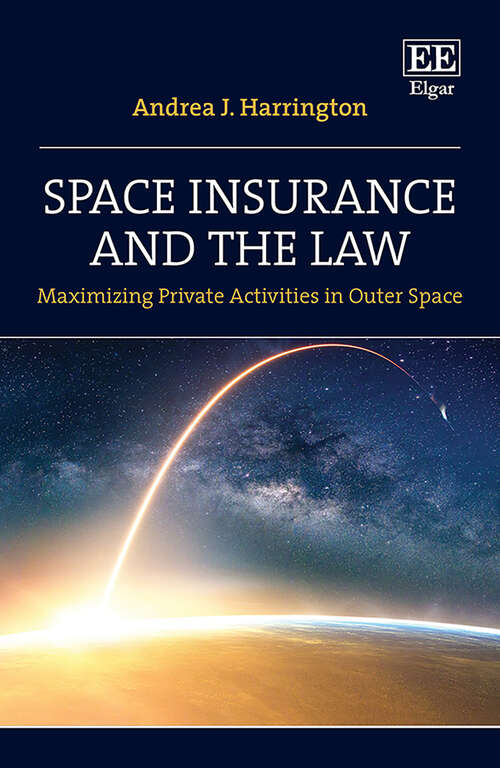 Book cover of Space Insurance and the Law: Maximizing Private Activities in Outer Space