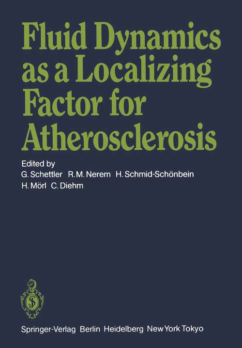 Book cover of Fluid Dynamics as a Localizing Factor for Atherosclerosis: The Proceedings of a Symposium Held at Heidelberg, FRG, June 18–20, 1982 (1983)