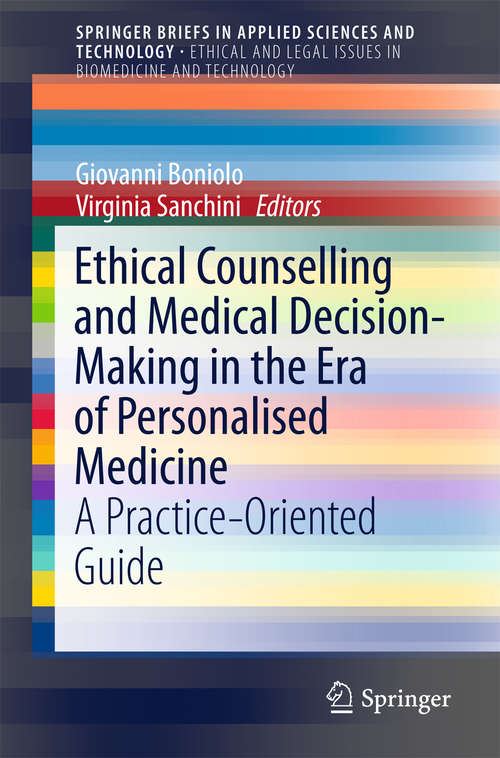 Book cover of Ethical Counselling and Medical Decision-Making in the Era of Personalised Medicine: A Practice-Oriented Guide (1st ed. 2016) (SpringerBriefs in Applied Sciences and Technology)