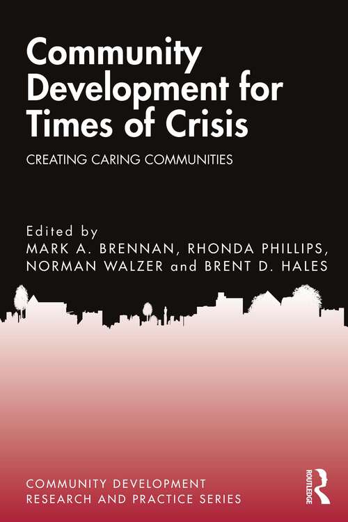 Book cover of Community Development for Times of Crisis: Creating Caring Communities (Community Development Research and Practice Series)