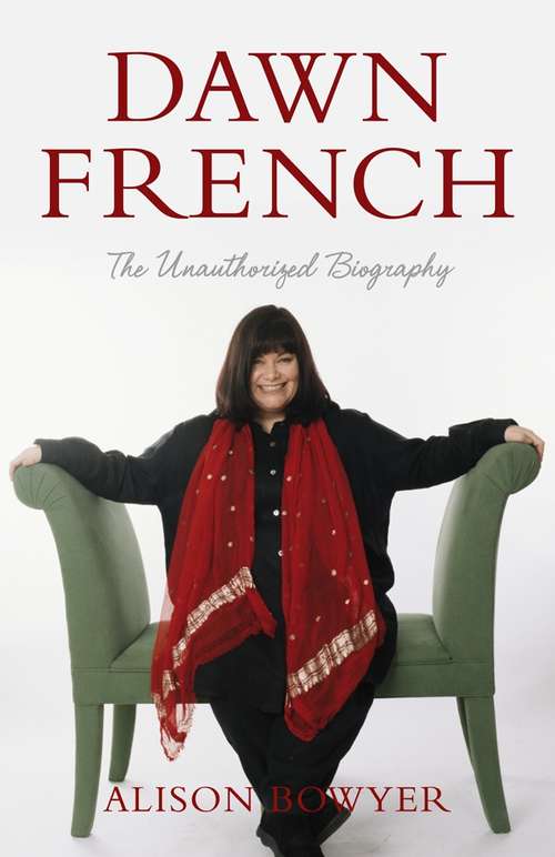 Book cover of Dawn French: The Unauthorised Biography