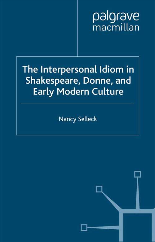 Book cover of The Interpersonal Idiom in Shakespeare, Donne, and Early Modern Culture (2008)