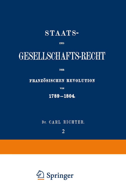 Book cover of Staats- und Gesellschafts-Recht der Französischen Revolution von 1789–1804: Erster Theil / Zweiter Band (1866)