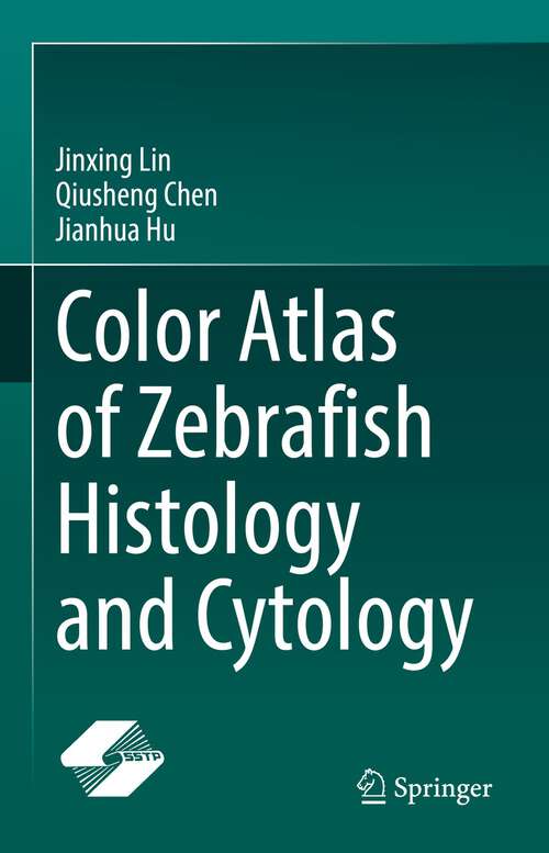 Book cover of Color Atlas of Zebrafish Histology and Cytology (1st ed. 2022)