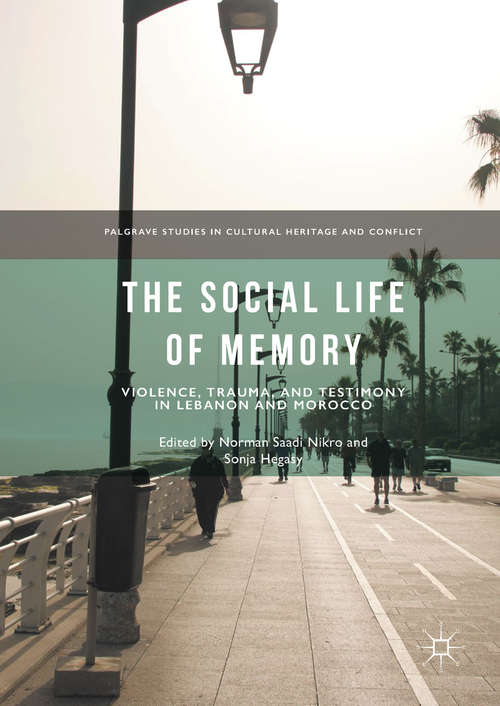 Book cover of The Social Life of Memory: Violence, Trauma, and Testimony in Lebanon and Morocco
