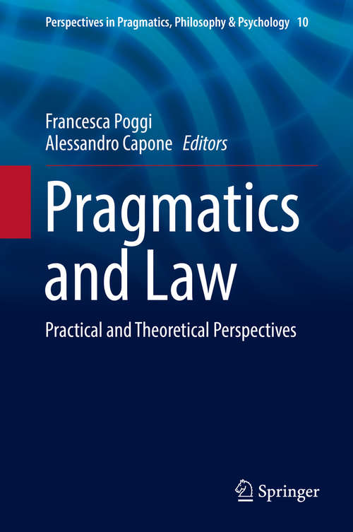 Book cover of Pragmatics and Law: Practical and Theoretical Perspectives (Perspectives in Pragmatics, Philosophy & Psychology #10)