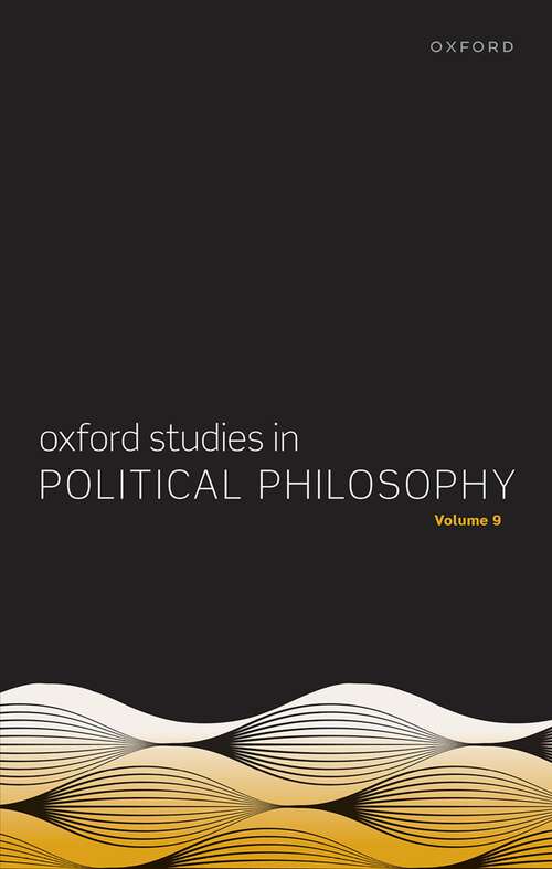 Book cover of Oxford Studies in Political Philosophy Volume 9 (Oxford Studies in Political Philosophy)