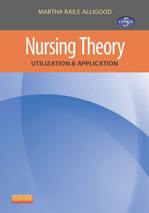 Book cover of Nursing Theory - E-Book: Utilization & Application (2)