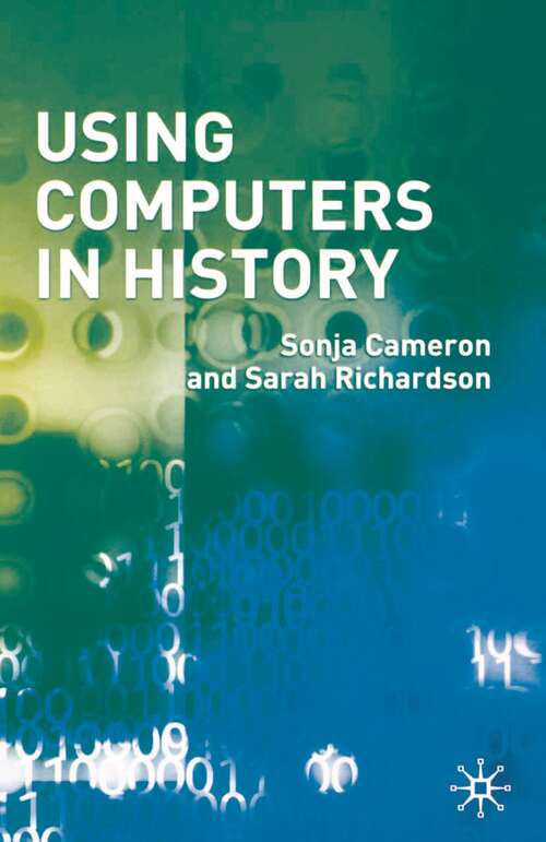Book cover of Using Computers in History (1st ed. 2005)