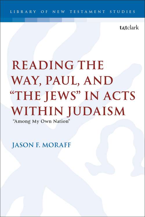 Book cover of Reading the Way, Paul, and “The Jews” in Acts within Judaism: “Among My Own Nation” (The Library of New Testament Studies)