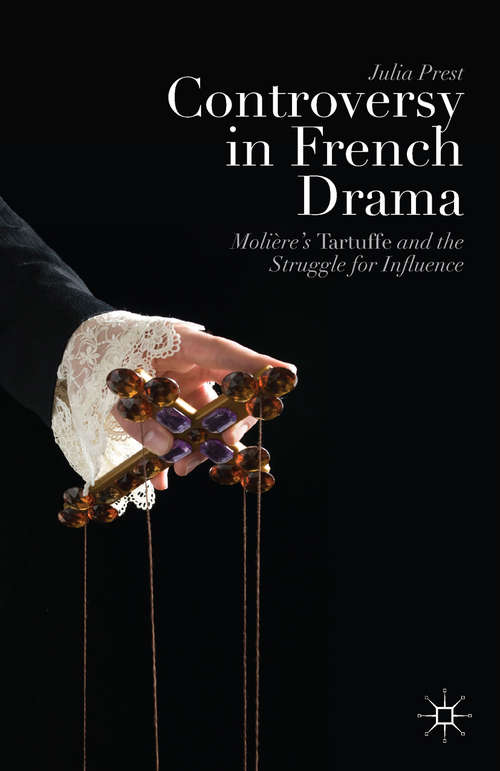 Book cover of Controversy in French Drama: Molière’s Tartuffe and the Struggle for Influence (2014)