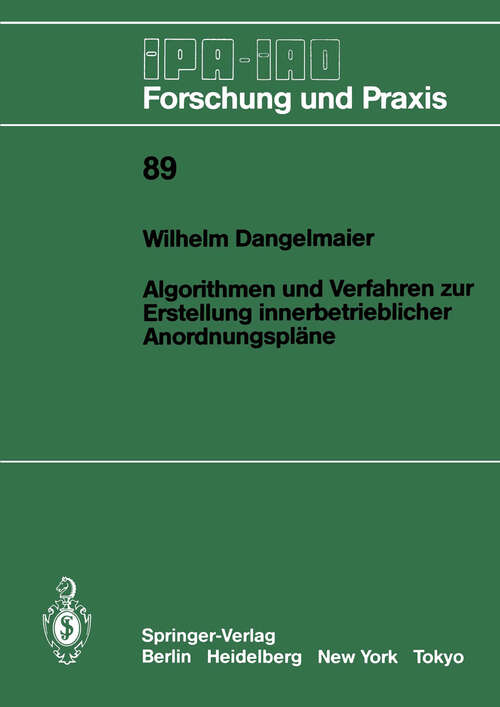 Book cover of Algorithmen und Verfahren zur Erstellung innerbetrieblicher Anordnungspläne (1986) (IPA-IAO - Forschung und Praxis #89)